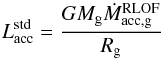 Mathematical equation: \begin{equation} \label{eq:std_lacc} L_{\mathrm{acc}}^{\mathrm{std}} = \frac{G M_{\mathrm{g}} \dot{M}_{\mathrm{acc,g}}^{\mathrm{RLOF}}}{R_{\rm g}} \end{equation}