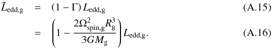 Mathematical equation: \appendix \setcounter{section}{1} \begin{eqnarray} \label{eq:Ltilde} \tilde{L}_{\mathrm{edd,g}} & = & \left(1-\Gamma\right)L_{\mathrm{edd,g}}\\ & = & \left(1-\frac{2 \Omega_{\mathrm{spin,g}}^{2} R_{\mathrm{g}}^{3}} {3 G M_{\mathrm{g}}} \right) L_{\mathrm{edd,g}} . \label{eq:Ltilde2} \end{eqnarray}