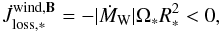 Mathematical equation: \begin{equation} \dot{J}_{\mathrm{loss,*}}^{\mathrm{wind,}\vec{B}} = -\vert\dot{M}_{\mathrm{W}} \vert\Omega_{*} R_{*}^{2} < 0, \end{equation}