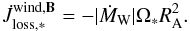 Mathematical equation: \begin{equation} \label{eq:AMrate} \dot{J}_{\mathrm{loss,*}}^{\mathrm{wind,}\vec{B}} = - \vert\dot{M}_{\mathrm{W}}\vert\Omega_{*} R_{\mathrm{A}}^{2}. \end{equation}
