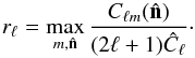 Mathematical equation: \appendix \setcounter{section}{2} \begin{equation} r_\ell =\max_{m, \hat{\vec n}} \frac{C_{\ell m}(\hat{\vec n})}{(2\ell+1)\hat{C}_\ell}\cdot\label{eq:aoe} \end{equation}