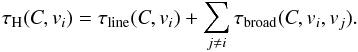 Mathematical equation: \begin{equation} \label{eq:damping3} \tau_{\rm H}(C,v_{{i}})=\tau_{\mathrm{line}}(C,v_{{i}})+\sum_{{j \neq i}}{\tau_{\mathrm{broad}}(C,v_{{i}},v_{{j}})}. \end{equation}