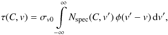 Mathematical equation: \begin{equation} \label{eq:damping0} \tau(C,v)= \sigma_{{v0}} \int\limits_{\mathrm{-\infty}}^{\mathrm{\infty}}{N_\mathrm{spec}(C,v^{\prime}) \, \phi(v^{\prime}-v) \, {\rm d}v^{\prime}}, \end{equation}