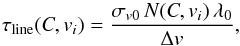 Mathematical equation: \begin{equation} \label{eq:damping1} \tau_{\mathrm{line}}(C,v_{{i}})=\frac{ \sigma_{{v0}} \, N(C,v_{{i}}) \, \lambda_{0} } { \Delta v }, \end{equation}