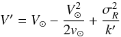Mathematical equation: \begin{equation} V'=V_\mathrm{\sun}-\frac{V_\mathrm{\sun}^2}{2v_\mathrm{\sun}}+\frac{\sigma_{R}^2}{k'} \label{new-stromberg} \end{equation}