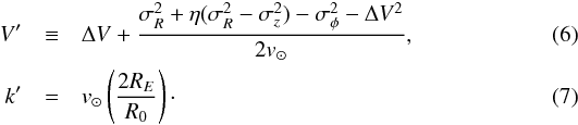 Mathematical equation: \begin{eqnarray} \label{Vprime} V'&\equiv&\Delta V+\frac{\sigma_{R}^2 + \eta(\sigma_{R}^2-\sigma_{z}^2) -\sigma_\mathrm{\phi}^2-\Delta V^2}{2v_\mathrm{\sun}}, \\ \label{Kprime} k'&=&v_\mathrm{\sun}\left(\frac{2R_{E}}{R_0}\right)\cdot \end{eqnarray}