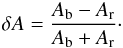 Mathematical equation: \begin{eqnarray} \delta A = \frac{A_{\rm b} -A_{\rm r}}{A_{\rm b} + A_{\rm r}}\cdot \label{eq_1} \end{eqnarray}