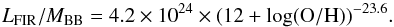 Mathematical equation: \begin{equation} L_{\rm FIR}/M_{\rm BB} = 4.2 \times 10^{24} \times (12+\log({\rm O/H}))^{-23.6}. \end{equation}
