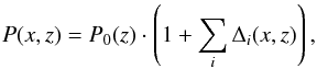 Mathematical equation: \begin{equation} P(x,z) = P_0(z)\cdot\left(1+\sum_i\Delta_i(x,z)\right), \label{eq7} \end{equation}