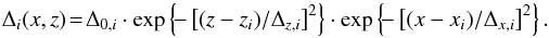 Mathematical equation: \begin{equation} \Delta_i(x,z) \!=\! \Delta_{0,i}\cdot\exp\left\{\!-\left[(z-z_i)/\Delta_{z,i}\right]^2\right\} \cdot\exp\left\{ \!-\left[(x-x_i)/\Delta_{x,i}\right]^2\right\}. \label{eq8} \end{equation}
