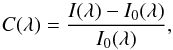 Mathematical equation: \begin{equation} C(\lambda) = {{I(\lambda) - I_{0}(\lambda)} \over {I_{0}(\lambda)}} , \label{eq4} \end{equation}