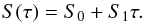 Mathematical equation: \begin{equation} S(\tau) = S_0 + S_1\tau.\label{ME-source} \end{equation}