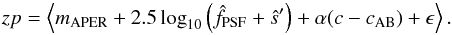Mathematical equation: \begin{equation} zp = \left\langle m_{\rm APER} + 2.5 \log_{10} \left( \hat{f}_{\rm PSF} + \hat{s}^{\prime} \right) + \alpha (c - c_{\rm AB}) + \epsilon \right\rangle. \label{eq:zp_def_sky_color_corrected} \end{equation}