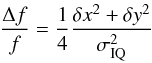 Mathematical equation: \begin{equation} \frac{\Delta f}{f} = \frac{1}{4} \frac{\delta x^2 + \delta y^2}{\sigma _{\rm IQ}^2} \label{eq:deltaF} \end{equation}