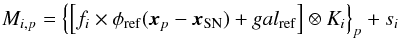 Mathematical equation: \begin{equation} M_{i,p} = \left \{ \left [ f_i \times \phi_{\rm ref} ({\boldsymbol x_p} - {\boldsymbol x_{\rm SN}} ) + gal_{\rm ref} \right ] \otimes K_i \right \}_p +s_i \label{eq:light_model} \end{equation}