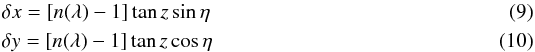 Mathematical equation: \begin{eqnarray} \label{eq:deltax}&&\delta x = [n(\lambda)-1] \tan z \sin \eta \\ \label{eq:deltay}&&\delta y = [n(\lambda)-1] \tan z \cos \eta \end{eqnarray}