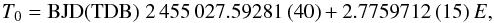 Mathematical equation: \begin{equation} T_{0} = \mathrm{BJD(TDB)}\; 2\,455\,027.59281\,(40) + 2.7759712\,(15)\,E, \nonumber \end{equation}