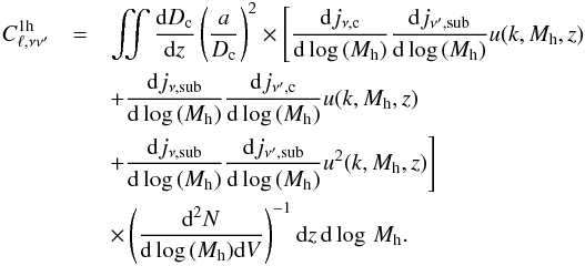 Mathematical equation: \begin{eqnarray} C_{\ell,\nu \nu'}^{1{\rm h}} &=& \iint \frac{{\rm d}D_{\rm c}}{{\rm d}z} \left( \frac{a}{D_{\rm c}} \right )^2 \times \Bigg[ \frac{{\rm d}j_{\nu,\textrm{c}}}{{\rm d}\log\,(M_{\rm h})} \frac{{\rm d}j_{\nu',\textrm{sub}}}{{\rm d}\log\,(M_{\rm h})} u(k, M_{\rm h},z)\nonumber\\ && +\frac{{\rm d}j_{\nu,\textrm{sub}}}{{\rm d}\log\,(M_{\rm h})} \frac{{\rm d}j_{\nu',\textrm{c}}}{{\rm d}\log\,(M_{\rm h})} u(k, M_{\rm h},z) \nonumber\\ &&+ \frac{{\rm d}j_{\nu,\textrm{sub}}}{{\rm d}\log\,(M_{\rm h})} \frac{{\rm d}j_{\nu',\textrm{sub}}}{{\rm d}\log\,(M_{\rm h})} u^2(k, M_{\rm h},z)\Bigg]\nonumber\\ && \times \left ( \frac{{\rm d}^2N}{{\rm d}\log\,(M_{\rm h}){\rm d}V}\right )^{-1} {\rm d}z \, {\rm d}\log\,M_{\rm h}. \end{eqnarray}