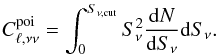 Mathematical equation: \begin{eqnarray} C_{\ell,\nu \nu}^{\rm poi} = \int_0^{S_{\nu,\textrm{cut}}} S_\nu^2 \frac{{\rm d}N}{{\rm d}S_\nu} {\rm d}S_\nu. \end{eqnarray}