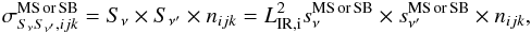 Mathematical equation: \appendix \setcounter{section}{2} \begin{eqnarray} \sigma_{S_\nu S_{\nu'},ijk}^{\rm MS\, or \, SB} = S_\nu \times S_{\nu'} \times n_{ijk} = L_{\rm IR,i}^2 s_\nu^{\rm MS\, or \, SB} \times s_{\nu'}^{\rm MS\, or \, SB} \times n_{ijk}, \end{eqnarray}