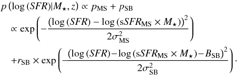 Mathematical equation: \begin{eqnarray} \label{eq:ssfr_distrib} &&p\left (\log\,({\it SFR})|M_\star,z \right ) \propto p_{\rm MS} + p_{\rm SB} \nonumber\\ &&\quad \propto \exp \left( -\frac{ \left(\log\,({\it SFR}) - \log\,(\mbox{s}{\it SFR}_{\rm MS} \times M_\star) \right)^2}{2 \sigma_{\rm MS}^2} \right) \nonumber\\ &&\quad+ r_{\rm SB} \times \exp \left(-\!\frac{ \left(\log\,({\it SFR}) \!-\! \log\,(\mbox{s}{\it SFR}_{\rm MS}\times M_\star) \!-\! B_{\rm SB} \right )^2}{2 \sigma_{\rm SB}^2} \right)\cdot \end{eqnarray}