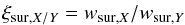 Mathematical equation: \begin{eqnarray} \xi_{\mathrm{sur},X/Y}=w_{\mathrm{sur,}X}/w_{\mathrm{sur},Y} \label{eq:xiSur} \end{eqnarray}