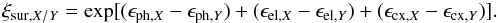 Mathematical equation: \begin{eqnarray} \xi_{\mathrm{sur},X/Y}=\mathrm{exp} [ ( \epsilon_{\mathrm{ph,}X} - \epsilon_{\mathrm{ph,}Y} ) + ( \epsilon_{\mathrm{el,}X} - \epsilon_{\mathrm{el,}Y} ) + ( \epsilon_{\mathrm{cx,}X} - \epsilon_{\mathrm{cx,}Y} ) ]. \label{eq:xiSurProc} \end{eqnarray}
