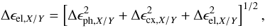 Mathematical equation: \begin{equation} \ \Delta \epsilon_{\mathrm{el,}X/Y}= \left[ \Delta \epsilon_{\mathrm{ph,}X/Y}^2 + \Delta \epsilon_{\mathrm{cx,}X/Y}^2 + \Delta \epsilon_{\mathrm{el,}X/Y}^2 \right]^{1/2}, \label{eq:epsXYError} \end{equation}