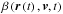 Mathematical equation: \hbox{$\beta\left(\boldsymbol{r}\left(t\right), \boldsymbol{v}, t\right)$}