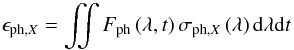 Mathematical equation: \begin{equation} \epsilon_{\mathrm{ph,}X}=\iint{ F_{\mathrm{ph}}\left(\lambda,t\right)\sigma_{\mathrm{ph},X}\left(\lambda \right) \mathrm{d}\lambda \mathrm{d}t} \label{eq:epsPhoto} \end{equation}