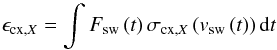 Mathematical equation: \begin{equation} \epsilon_{\mathrm{cx,}X}=\int{ F_{\mathrm{sw}}\left(t\right)\sigma_{\mathrm{cx,}X}\left(v_{\mathrm{sw}}\left(t \right) \right) \mathrm{d}t} \label{eq:epsCX} \end{equation}