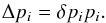 Mathematical equation: \begin{equation} \Delta p_i=\delta p_i p_i. \label{eq:relError} \end{equation}