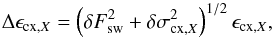 Mathematical equation: \begin{equation} \Delta \epsilon_{\mathrm{cx,}X}=\left( \delta F_\mathrm{sw}^2 + \delta \sigma_{\mathrm{cx,}X}^2 \right)^{1/2}\epsilon_{\mathrm{cx,}X}, \label{eq:epsCXError} \end{equation}