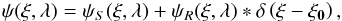 Mathematical equation: \begin{eqnarray} \label{eq:model_SCC2} \psi(\vec{\xi},\lambda) = \psi_S(\vec{\xi},\lambda)+\psi_R(\vec{\xi},\lambda)*\delta \left(\vec{\xi}-\vec{\xi_0}\right), \end{eqnarray}