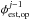 Mathematical equation: \hbox{$\phi^{j-1}_{\rm est,op}$}