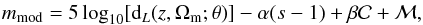 Mathematical equation: \begin{eqnarray} \label{eq:m_snls3} m_{\rm mod} = 5 \log_{10} [ {\rm d}_{L}(z, \Omega_{\rm m}; {\theta}) ] - \alpha (s-1) + \beta \mathcal{C} + \mathcal{M}, \end{eqnarray}
