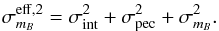 Mathematical equation: \begin{eqnarray} \sigma_{m_{B}}^{\rm eff,2} = \sigma_{\rm int}^2 + \sigma_{\rm pec}^2 + \sigma_{m_{B}}^{2}. \end{eqnarray}