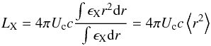 Mathematical equation: \begin{equation} L_{\rm X}=4\pi U_{\rm c} c \frac{\int\epsilon_{\rm X} r^{2}{\rm d}r}{\int\epsilon_{\rm X} {\rm d}r}= 4\pi U_{\rm c} c \left\langle r^{2}\right \rangle \label{lux} \end{equation}