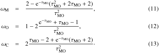 Mathematical equation: \begin{eqnarray} \omega_{\rm M} &=& \frac{2-{\rm e}^{-\tau_{\rm MO}}(\tau_{\rm MO}^2+2\tau_{\rm MO}+2)}{\tau_{\rm MO}^2} \label{eq:omegam}, \\ \omega_{\rm O} &=& 1-2\frac{{\rm e}^{-\tau_{\rm MO}}+\tau_{\rm MO}-1}{\tau_{\rm MO}^2}, \label{eq:omegao} \\ \omega_{\rm C} &=& 2\frac{\tau_{\rm MO}-2+{\rm e}^{-\tau_{\rm MO}}(\tau_{\rm MO}+2)}{\tau_{\rm MO}^2}\cdot\label{eq:omegap} \end{eqnarray}
