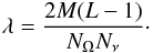 Mathematical equation: \begin{eqnarray} \lambda=\frac{2M(L-1)}{N_\Omega N_\nu}\cdot \label{eq:lambdaLM} \end{eqnarray}
