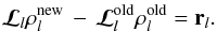 Mathematical equation: \begin{eqnarray} {\bm{\mathcal{L}}_l}\vec\rho_l^{\rm new}\,-\,{\bm{\mathcal{L}}^{\rm old}_l}\vec\rho_l^{\rm old}={\vec r}_l. \label{eq:mgcsf} \end{eqnarray}