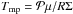 Mathematical equation: \hbox{$T_{\rm mp}={\cal P} \mu / R \Sigma$}