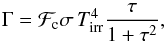 Mathematical equation: \begin{equation} \Gamma={\cal F}_{\rm c}\sigma\, T_{\rm irr}^4 \frac{\tau}{1+\tau^2}, \end{equation}