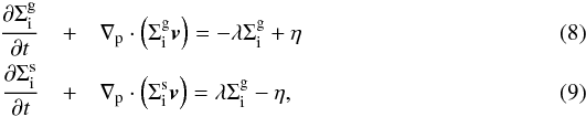 Mathematical equation: \begin{eqnarray} \label{COgas} {\partial \Sigma^{\rm g}_{\rm i} \over \partial t} &+& \nabla_{\rm p} \cdot \left(\Sigma^{\rm g}_{\rm i} {\bl v} \right) = -\lambda \Sigma^{\rm g}_{\rm i} + \eta \\ \label{COsolid} {\partial \Sigma^{\rm s}_{\rm i} \over \partial t} &+& \nabla_{\rm p} \cdot \left( \Sigma^{\rm s}_{\rm i} {\bl v} \right) = \lambda \Sigma^{\rm g}_{\rm i} -\eta, \end{eqnarray}
