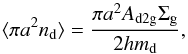 Mathematical equation: \begin{equation} \langle \pi a^2 n_{\rm d} \rangle = {\pi a^2 A_{\rm d2g} \Sigma_{\rm g} \over 2 h m_{\rm d}}, \end{equation}
