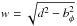 Mathematical equation: \hbox{$w=\sqrt{d^2-b_\phi^2}$}
