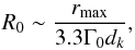 Mathematical equation: \begin{eqnarray*} \nonumber R_0\sim\frac{r_\mathrm{max}}{3.3\Gamma_0 d_k}, \end{eqnarray*}