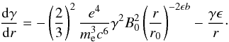 Mathematical equation: \begin{eqnarray} \frac{{\rm d}\gamma}{{\rm d}r}=-\left(\frac{2}{3}\right)^2\frac{e^4}{m_{\rm e}^3c^6}\gamma^2B_0^2\left(\frac{r}{r_0}\right)^{-2\epsilon b}-\frac{\gamma\epsilon}{r}\cdot \end{eqnarray}