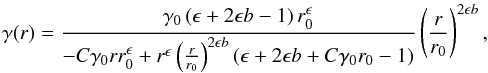 Mathematical equation: \begin{eqnarray} \gamma(r)=\frac{\gamma_0\left(\epsilon+2\epsilon b-1\right)r_0^{\epsilon}}{-C\gamma_0 r r_0^\epsilon+r^\epsilon\left(\frac{r}{r_0}\right)^{2\epsilon b}\left(\epsilon+2\epsilon b+ C\gamma_0 r_0-1\right)}\left(\frac{r}{r_0}\right)^{2\epsilon b}, \end{eqnarray}