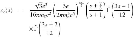 Mathematical equation: \begin{eqnarray} c_{\epsilon}(s)&=&\frac{\sqrt{3}e^{3}}{16\pi m_{\rm e}c^{2}}\left(\frac{3e}{2\pi m_{\rm e}^{3}c^{5}}\right)^{\frac{s-1}{2}}\left(\frac{s+\frac{7}{3}}{s+1}\right)\hat{\Gamma}\left(\frac{3s-1}{12}\right) \nonumber \\ &&\times\,\hat{\Gamma}\left(\frac{3s+7}{12}\right) \label{epss} \end{eqnarray}